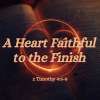 A Heart FAITHFUL to the Finish
